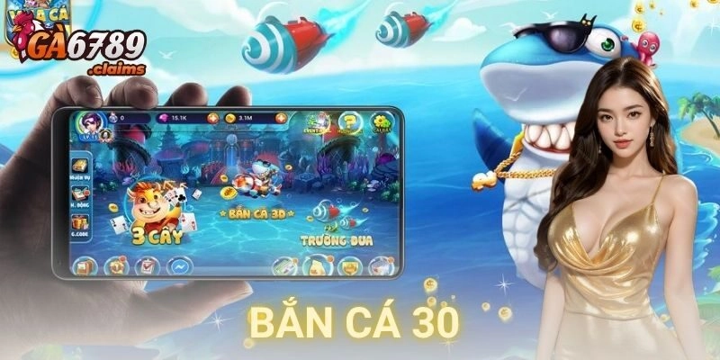 Bắn cá 30 GA6789