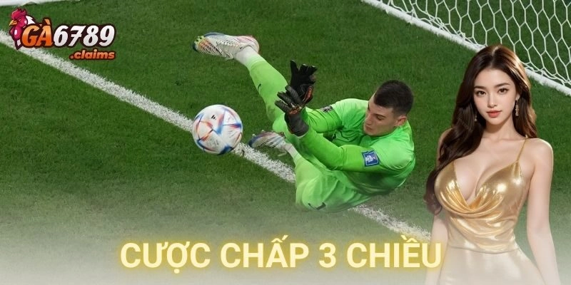  Có nên theo cược chấp 3 chiều lâu dài?